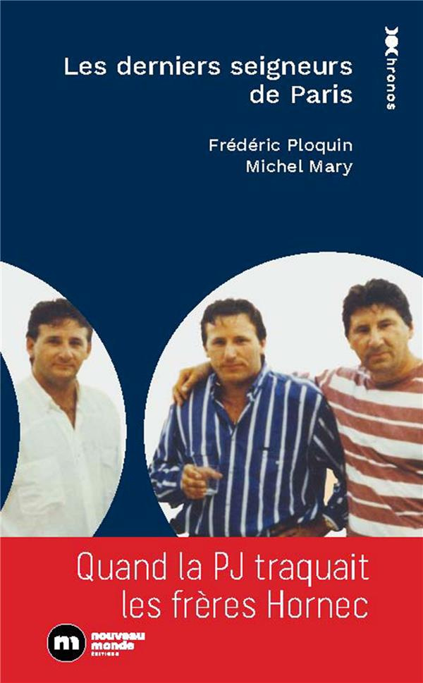 ploquin-frederic-3b-mary-michel-les-derniers-seigneurs-de-paris-quand-la-pj-traque-les-freres-hornec_0