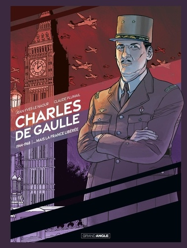 plumail-le-naour-charles-de-gaulle-t01-charles-de-gaulle-mais-la-france-liberee_0