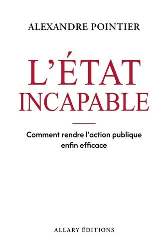 pointier-alexandre-dans-les-entrailles-de-la-bete-pourquoi-l-etat-dysfontionne-comment-le-rendre-efficace_0