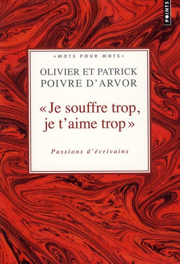 poivre-d-arvor-patrick-3b-poivre-d-arvor-olivier-je-souffre-trop-je-t-aime-trop-passions-d-ecrivains_0