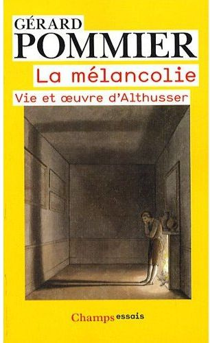 pommier-gerard-la-melancolie-vie-et-oeuvre-d-althusser_0