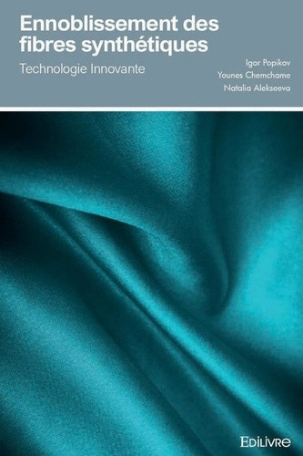 popikov-igor-chemchame-younes-alekseeva-natali-ennoblissement-des-fibres-synthetiques-technologie-innovante_0