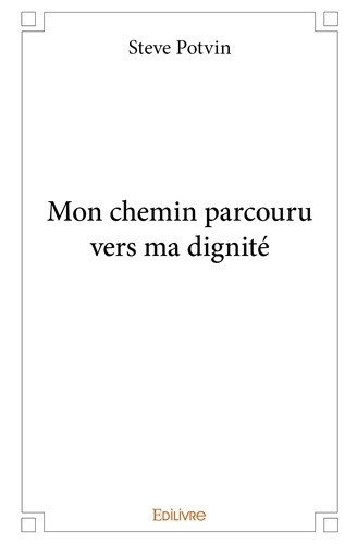 potvin-steve-mon-chemin-parcouru-vers-ma-dignite_0