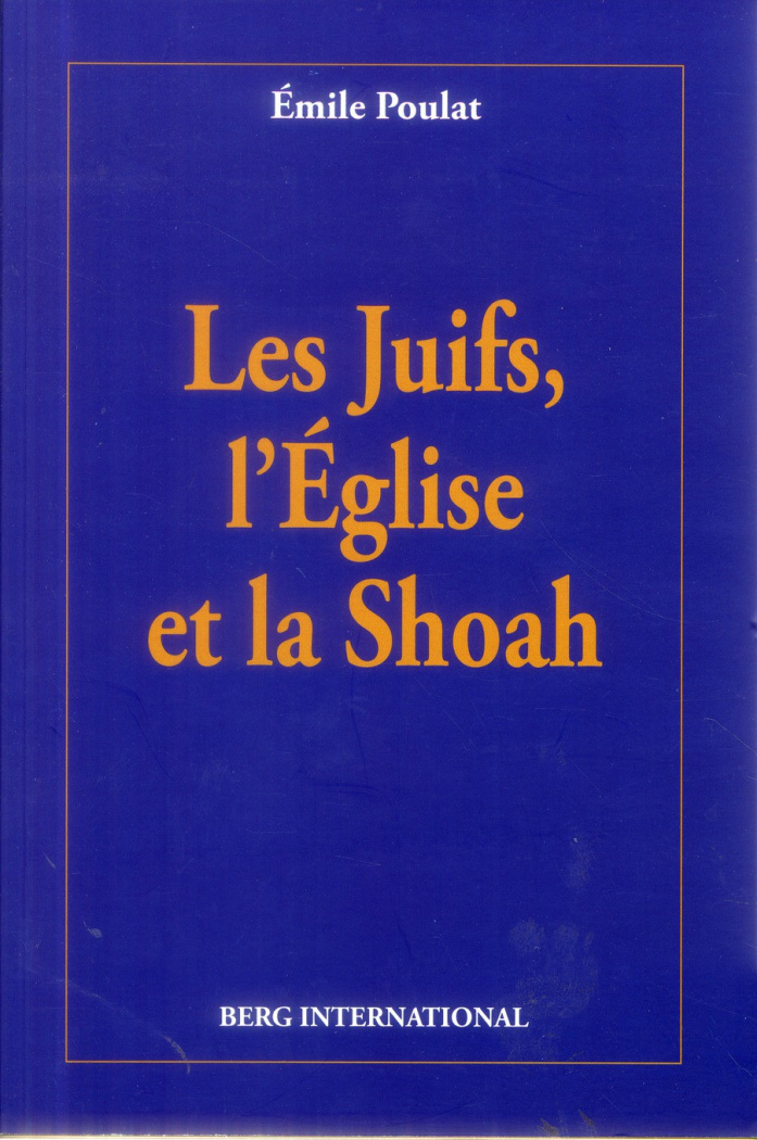 poulat-emile-les-juifs-l-eglise-et-la-shoah_0