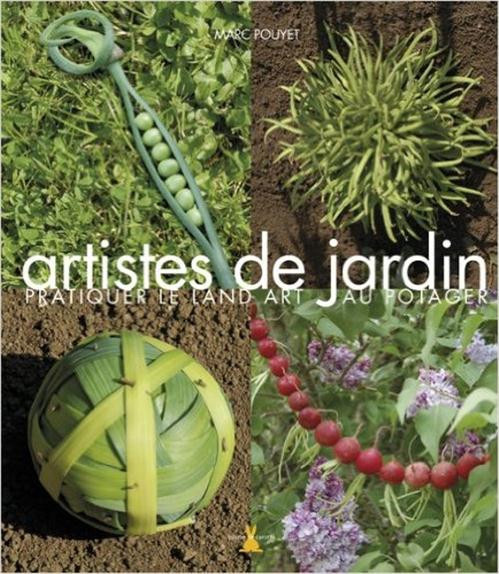 pouyet-marc-3b-lisak-frederic-artistes-de-jardin-pratiquer-le-land-art-au-potager_0
