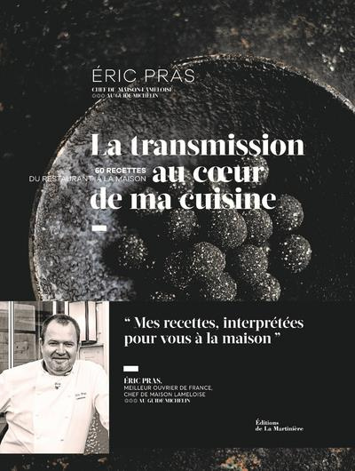 pras-eric-3b-toinard-philippe-3b-amiel-jean-claude-3b-la-transmission-au-coeur-de-ma-cuisine-60-recettes-du-restaurant-a-la-maison_0