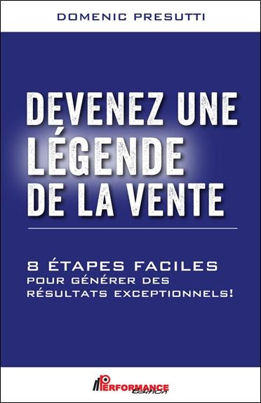 presutti-domenic-devenez-une-legende-de-la-vente-8-etapes-faciles-pour-generer-des-resultats-exceptionnels_0
