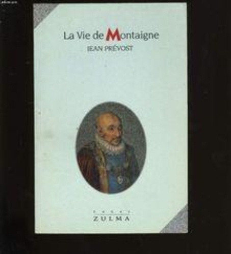 prevost-jean-la-vie-de-montaigne_0
