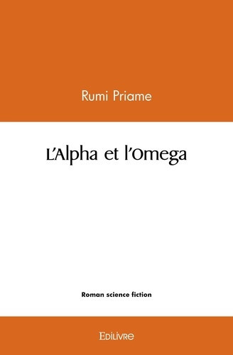 priame-rumi-l-alpha-et-l-omega-roman-fiction-dystopie-tome-1_0