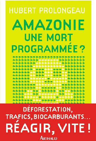 prolongeau-hubert-amazonie-une-mort-programmee_0