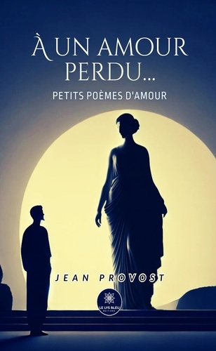provost-jean-a-un-amour-perdu-petits-poemes-d-amour_0
