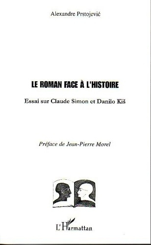 prstojevic-alexandre-le-roman-face-a-l-histoire-essai-sur-claude-simon-et-danilo-kis_0