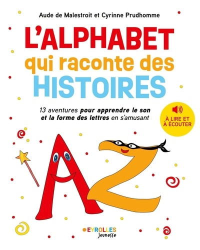 prudhomme-cyrinne-de-malestroit-aude-l-alphabet-qui-raconte-des-histoires-13-aventures-pour-apprendre-le-son-des-lettres-en-s-amusant_0