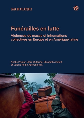 prudor-anelie-duterme-clara-anstett-elisabeth-funerailles-en-lutte-violences-de-masse-et-inhumations-collectives-en-europe-et-en-amerique-lati_0