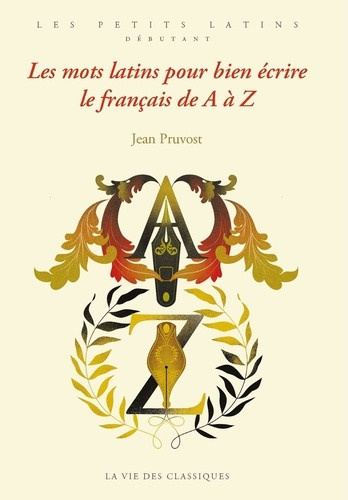 pruvost-jean-les-mots-latins-pour-bien-ecrire-le-francais-de-a-a-z_0