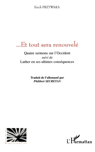 przywara-erich-3b-secretan-philibert-et-tout-sera-renouvele-quatre-sermons-sur-l-occident-suivi-de-luther-en-ses-ultimes-consequences_0