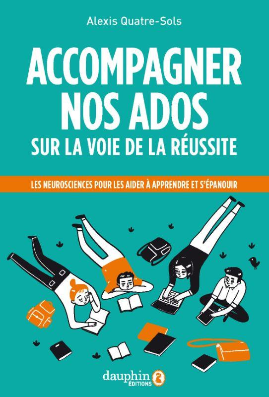 quatre-sols-alexis-accompagner-nos-ados-sur-la-voie-de-la-reussite-les-neurosciences-pour-les-aider-a-apprendre-s-ori_0