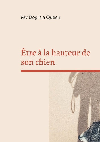 queen-my-dog-is-a-etre-a-hauteur-de-son-chien-un-essai-pour-questionner-l-hu_0