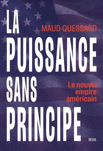quessard-maud-la-puissance-sans-principe-le-nouvel-empire-americain_0