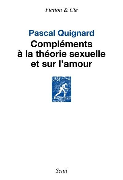 quignard-pascal-complements-a-la-theorie-sexuelle-et-sur-l-amour_0