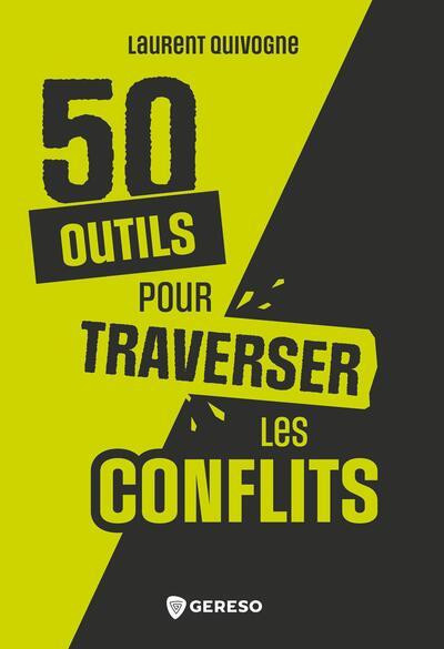 quivogne-laurent-50-outils-pour-traverser-les-conflits-transformer-les-tensions-en-opportunites_0
