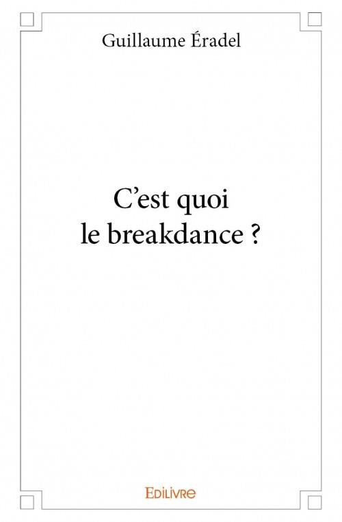 radel_Guillaume-C_est_quoi_le_breakdance_-9782334021586_0