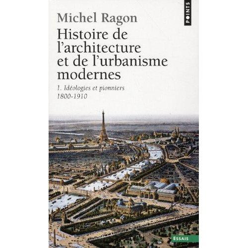 ragon-michel-histoire-de-l-architecure-et-de-l-urbanisme-modernes-tome-1-ideologies-et-pionniers-1800-1910_0