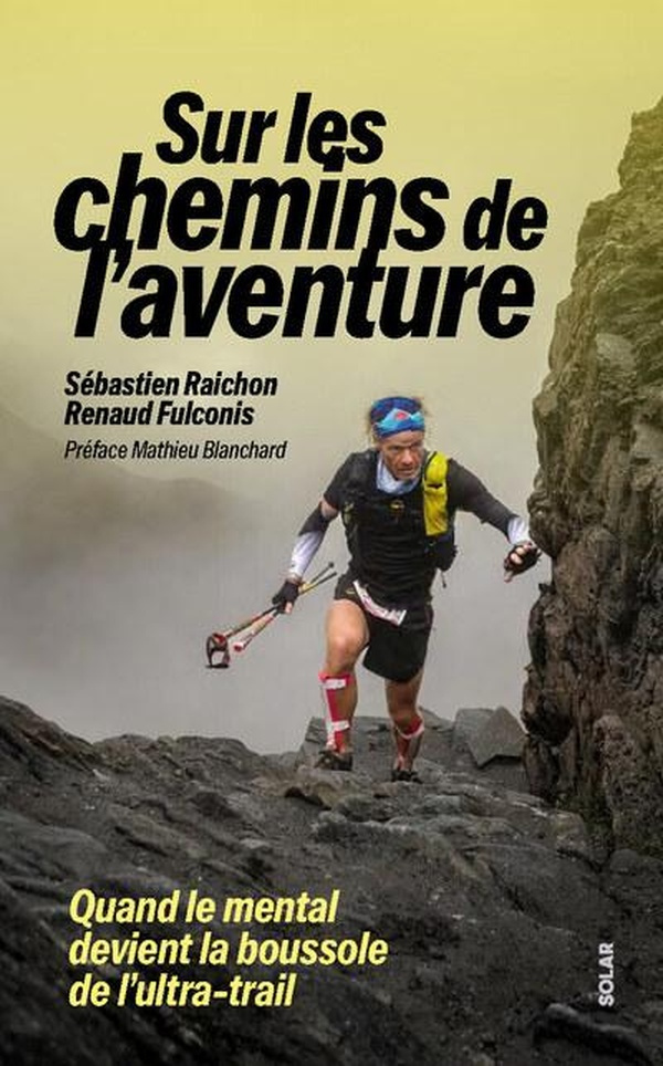 raichon-fulconis-sebastien-raichon-mon-chemin-pour-l-aventure-quand-la-preparation-mentale-devient-la-boussole-de_0