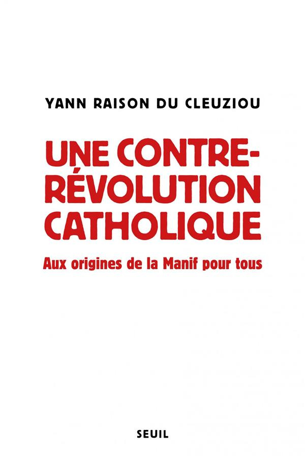 raison-du-cleuziou-yann-une-contre-revolution-catholique-aux-origines-de-la-manif-pour-tous_0