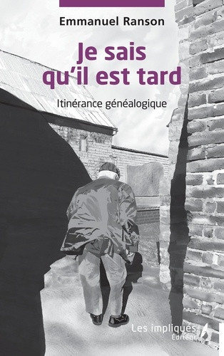 ranson-emmanuel-je-sais-qu-il-est-tard-itinerance-genealogique_0