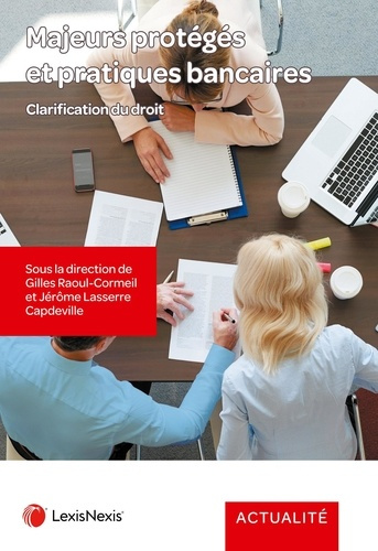 raoul-cormeil-gilles-3b-lasserre-capdeville-jerome-pratiques-bancaires-et-majeurs-proteges-clarification-du-droit-et-des-pratiques_0