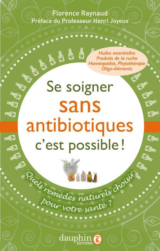 raynaud-florence-se-soigner-sans-antibiotiques-c-est-possible-quels-remedes-naturels-pour-choisir-votre-sante_0