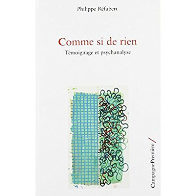 refabert-philippe-comme-si-de-rien-temoignage-et-psychanalyse_0