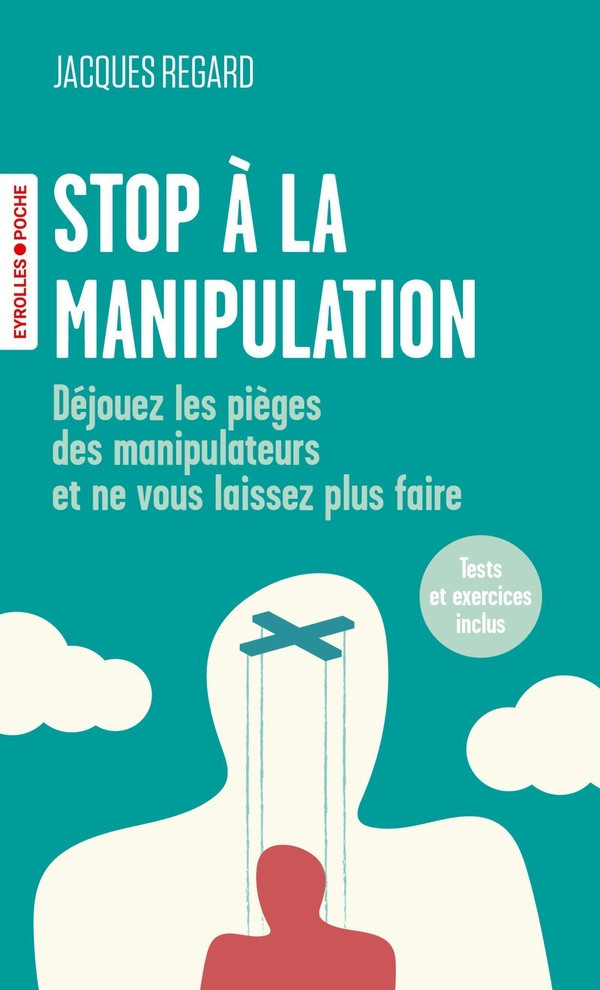 regard-jacques-stop-a-la-manipulation-dejouez-les-pieges-des-manipulateurs-et-ne-vous-laissez-plus-faire_0