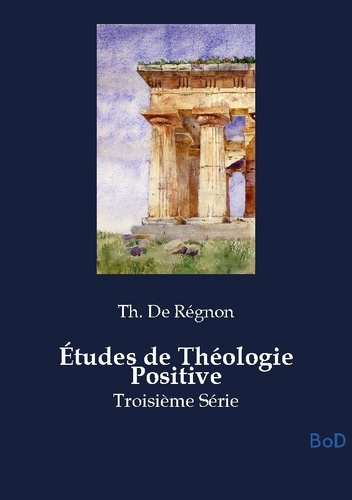regnon-th-de-etudes-de-theologie-positive-troisieme-serie_0
