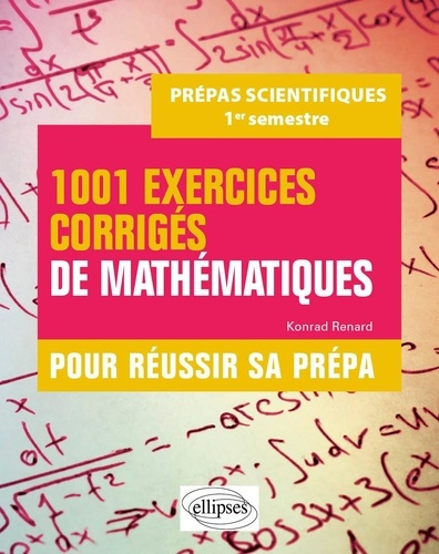renard-konrad-1001-exercices-corriges-de-mathematiques-pour-reussir-sa-prepa-scientifique-1er-semestre_0