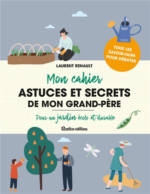 renault-laurent-mon-cahier-astuces-et-secrets-de-mon-grand-pere-pour-un-jardin-ecolo-et-durable_0