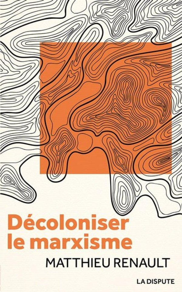 renault-matthieu-decoloniser-le-marxisme_0