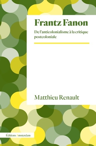 renault-matthieu-frantz-fanon-de-l-anticolonialisme-a-la-critique-postcoloniale_0