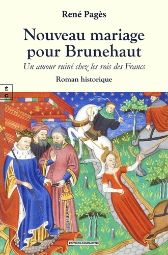 rene-pages-nouveau-mariage-pour-brunehaut-un-amour-ruine-chez-les-rois-des-francs_0