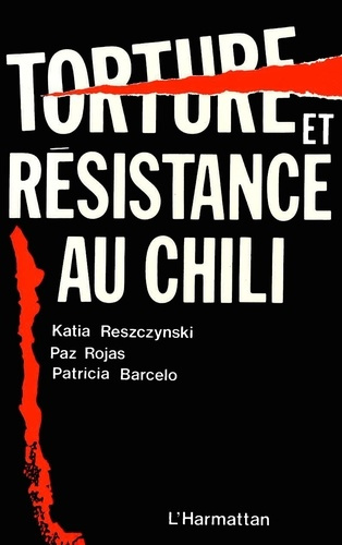 reszczinski-k-rojas-torture-et-resistance-au-chili_0
