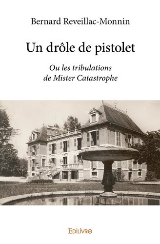 reveillac-monnin-bernard-un-drole-de-pistolet-ou-les-tribulations-de-mister-catastrophe_0