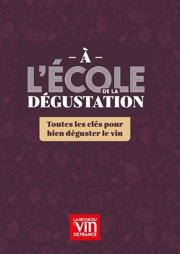 revue-du-vin-de-france-a-l-ecole-de-la-degustation-un-guide-clair-et-concret-pour-apprendre-a-deguster-le-vin-et-comprendr_0