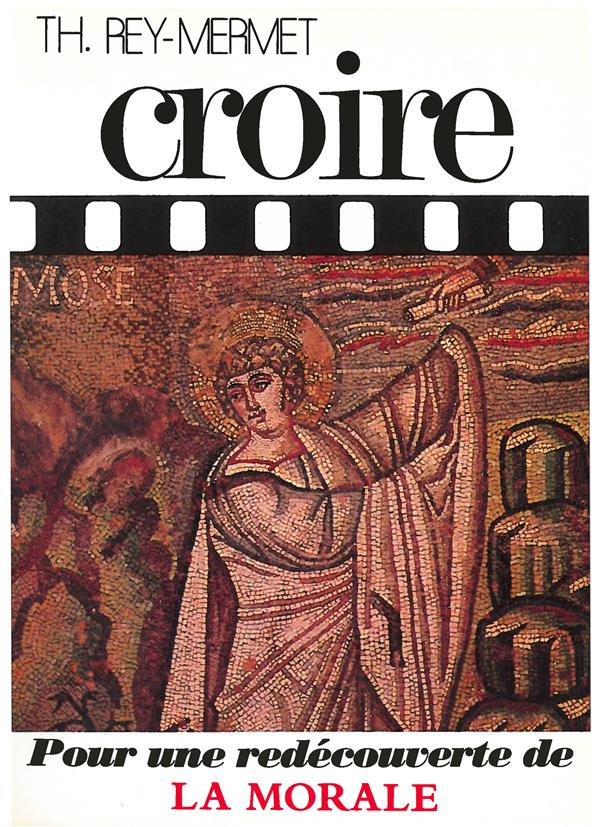 rey-mermet-croire-pour-une-redecouverte-de-la-morale_0