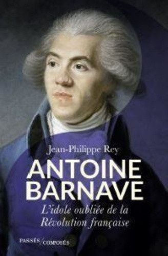rey-philippe-antoine-barnave-l-idole-oubliee-de-la-revolution-francaise_0