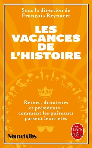 reynaert-francois-les-vacances-de-l-histoire-reines-dictateurs-et-presidents-comment-les-puissants-passent-leurs-e_0