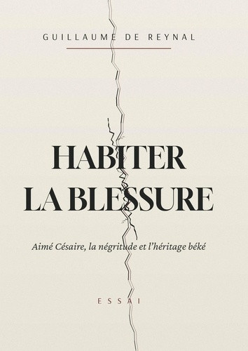 reynal-guillaume-de-habiter-la-blessure-aime-cesaire-la-negritude-et-l-heritage-beke_0