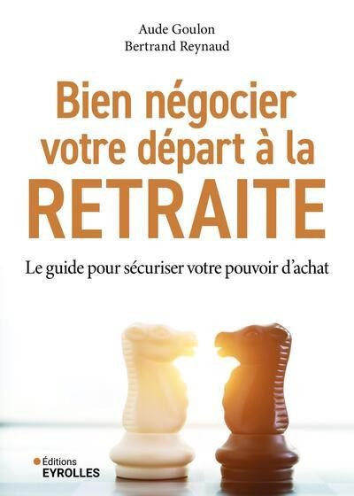 reynaud-bertrand-aude-claire-olympe-bien-negocier-votre-depart-a-la-retraite-le-guide-pour-securiser-votre-pouvoir-d-achat_0