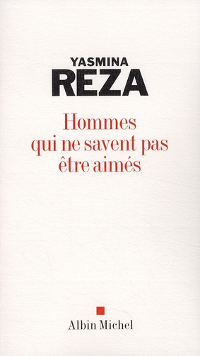 reza-yasmina-hommes-qui-ne-savent-pas-etre-aimes_0