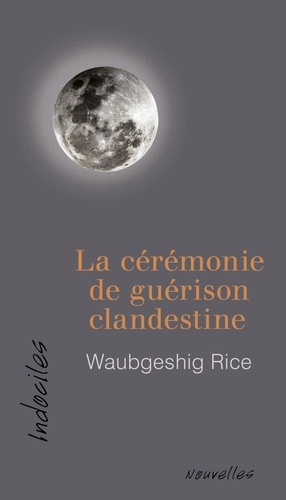 rice-waubgeshig-la-ceremonie-de-guerison-clandestine_0
